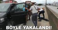 Böyle yakalandı!