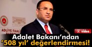 Bozdağ dan '508 yıl' değerlendirmesi