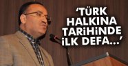 Bozdağ: 'Türk halkına tarihinde ilk defa