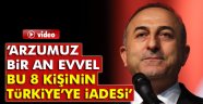 Çavuşoğlu: Arzumuz bir an evvel