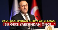 Çavuşoğlu: 'Belki bu gece yarısından önce...'