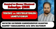 ÇELİK : TERÖRÜ VE DESTEKLEYENLERİ LANETLİYORUM