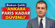 Çelik: 'Paris, Londra ne kadar güvenliyse Ankara'da o kadar güvenli'