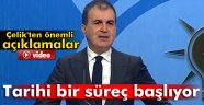 Çelik: 'Tarihi bir süreç başlıyor'