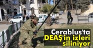 Cerablus'ta DEAŞ'in izleri siliniyor