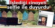 cinayeti selfie ile duyurdu