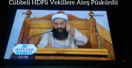 Cübbeli den Hdpli vekile tepki şehitlerimiz için dua