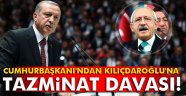 Cumhurbaşkanı'ndan Kılıçdaroğlu'na tazminat davası!