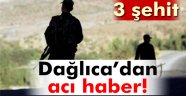 Dağlıca'dan acı haber geldi: 3 şehit