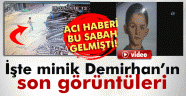 Derede boğulan minik Demirhan'ın son görüntüleri