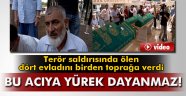 dört evladını toprağa verdi