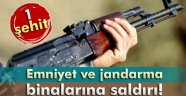 Emniyet ve jandarma binalarına saldırı!