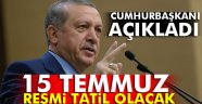 Erdoğan: 15 Temmuz resmi tatil olacak