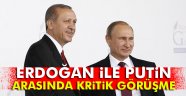 Erdoğan, Putin ile görüştü