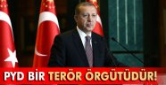 Erdoğan: 'PYD bir terör örgütüdür!'