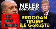 ERDOĞAN TRUMP İLE GÖRÜŞTÜ