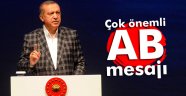 Erdoğan'dan çok önemli AB mesajı