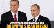 Erdoğan'dan Rusya'ya sıcak mesaj