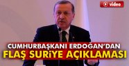 Erdoğan'dan Suriye Açıklaması