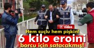 Eroini Borcum Var Onun İçin Satıyorum Dedi