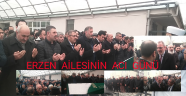 Erzen ailesinin acı günü