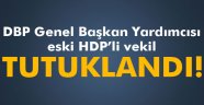 Eski HDP'li vekil tutuklandı