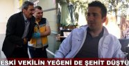 Eski vekilin yeğeni de şehit düştü