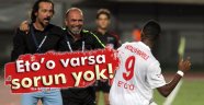 Eto'o varsa sorun yok!