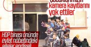 Evlat nöbetindeki aileler endişeli: Çocuklarımızın kamera kayıtlarını yok ettiler