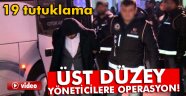 FETÖ/PDY'nin üst düzey yöneticilerine operasyon: 19 tutuklama