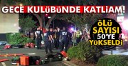 Gece kulübünde katliam!