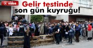 Gelir testinde 'son gün' kuyruğu