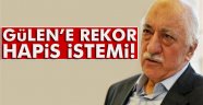 Gülen'e rekor hapis istemi