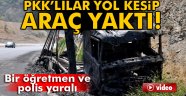 HAİNLER yol kesip 11 aracı ateşe verdi