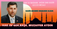 Hak-EV Başkanı Muzaffer AYDIN dan Kadir Gecesi Mesajı