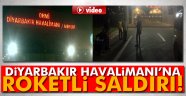 Havalimanı'na roketli saldırı!