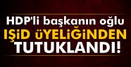 HDP'li başkanın oğlu IŞİD üyeliğinden tutuklandı