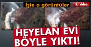 Heyelan evi böyle yıktı