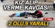 Hilvan'da kız alıp verme kavgası: 2 ölü, 9 yaralı