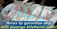 Hırsız piyango biletlerini çaldı