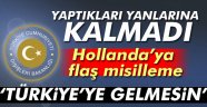 Hollanda skandalının ardından açıklama: Türkiye'ye gelmesin