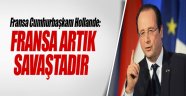 Hollande: Fransa savaştadır