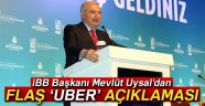 İBB Başkanı Uysal'dan 'Uber'le ilgili önemli açıklama