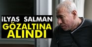 İlyas Salman Aydın'da gözaltına alındı