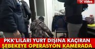 İnsan kaçakçılığı şebekesine operasyon kamerada