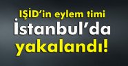 IŞİD'in 'eylem timi' yakalandı