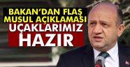 Işık: 'Uçaklarımız göreve hazırdır'