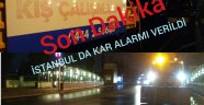 İstanbul da Kar Alarmı Verildi