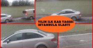 İstanbul'a Yılın İlk Kar Yağışı Başladı