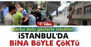 İstanbul'da bina çöktü. Vatandaşlar sinir krizi geçirdi!